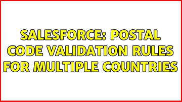 Salesforce: Postal Code Validation Rules for multiple countries