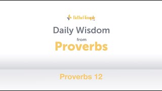 Proverbs 12 | Daily Wisdom from Proverbs