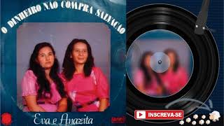 Eva E Anazita O Dinheiro Não Compra Salvação Álbum Completo