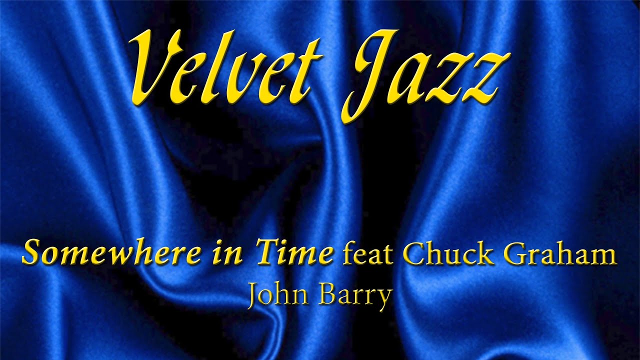 Somewhere in Time - John Barry - Velvet Jazz, feat Chuck Graham