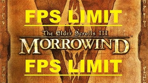 morrowind fps limit