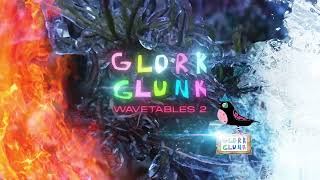 GlorkGlunk Wavetables 2 OUT NOW