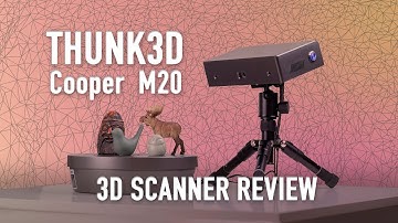 Thunk3D Cooper M20 3D scanner Review // 3D Print Tech Design