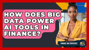 How Does Big Data Power AI Tools In Finance? - Finance Job Strategist