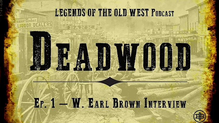 LEGENDS OF THE OLD WEST | Deadwood Ep1: W. Earl Brown Interview