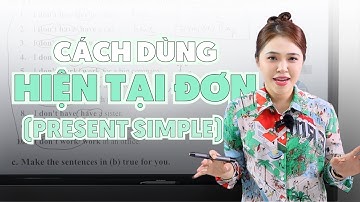 CÁCH DÙNG THÌ HIỆN TẠI ĐƠN NGẮN GỌN | Miss Lan