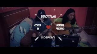 Video thumbnail of "Percayalah - Sidepony (Cover)"
