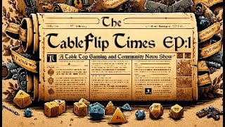 The TableFlip Times EP1: Table Top Gaming and Community News Show