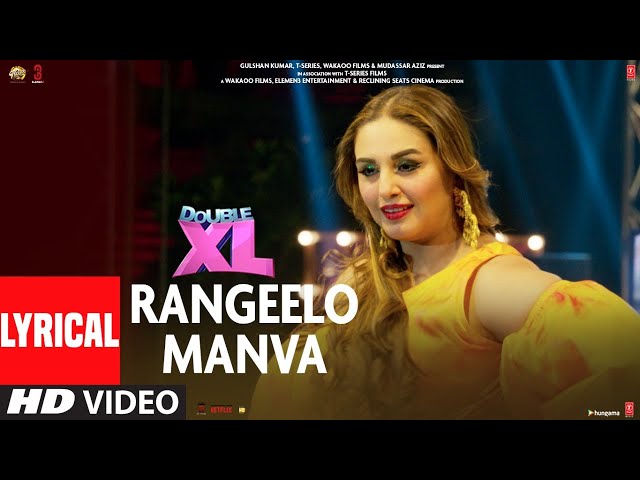 Rangeelo Manva (Lyrical) Double XL | Sonakshi S, Huma Q| Sohail S, Rekha B, Pratibha S, Shahid M class=