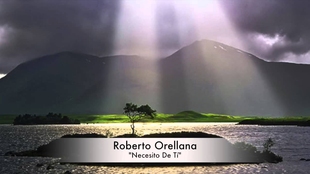 Roberto Orellana "Necesito De Tí" acordes