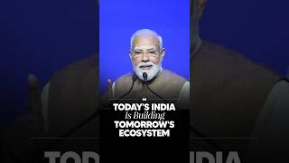 PM Modi: Today’s India Is Building Tomorrow’s Innovation Ecosystem