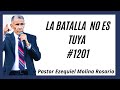 La batalla de no es tuya #1201 | Ezequiel Molina Rosario | Predicas Cristianas en audio