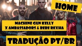 Machine Gun Kelly, X Ambassadors & Bebe Rexha - Home - Tradução (Alma Iluminada)