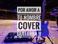 "Por Amor a Tu Nombre"-Guitar Cover II-Iglesia de Cristo Ebenezer Honduras