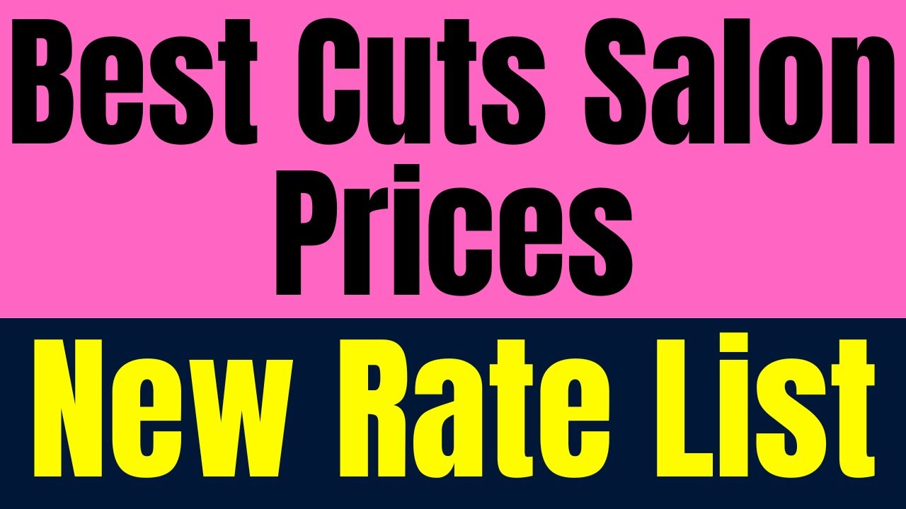 Best Cuts Salon Prices List 2023 for Men & Women Hair Cutting & Styling