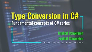 Famous Type Conversion in C# / .NET [C# Fundamental series, examples in .NET 6 ] Net Worth