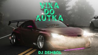 🎧❤️🚘VIXA DO AUTKA🚘❤️🎧 // DJ Dembol