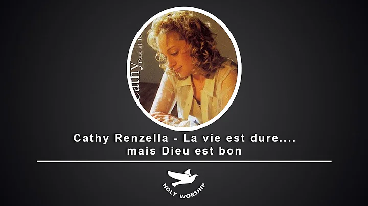 Cathy Renzella - La vie est dure ...  mais Dieu es...