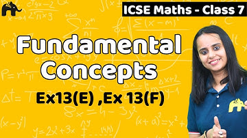Fundamental Concepts(Including fundamental Operations) Class 7 ICSE Maths Chapter 13| Ex13(E) ,13(F)