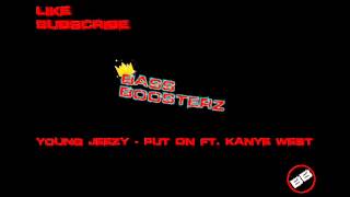 Young Jeezy - Put On ft. Kanye West [Bass Boosted] Resimi