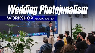 Workshop nhiếp ảnh Wedding Photojournalism by Khoi Le