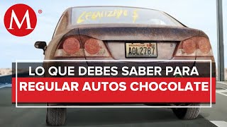 Estos son los costos y requisitos para la regularización de 'autos chocolate' en México