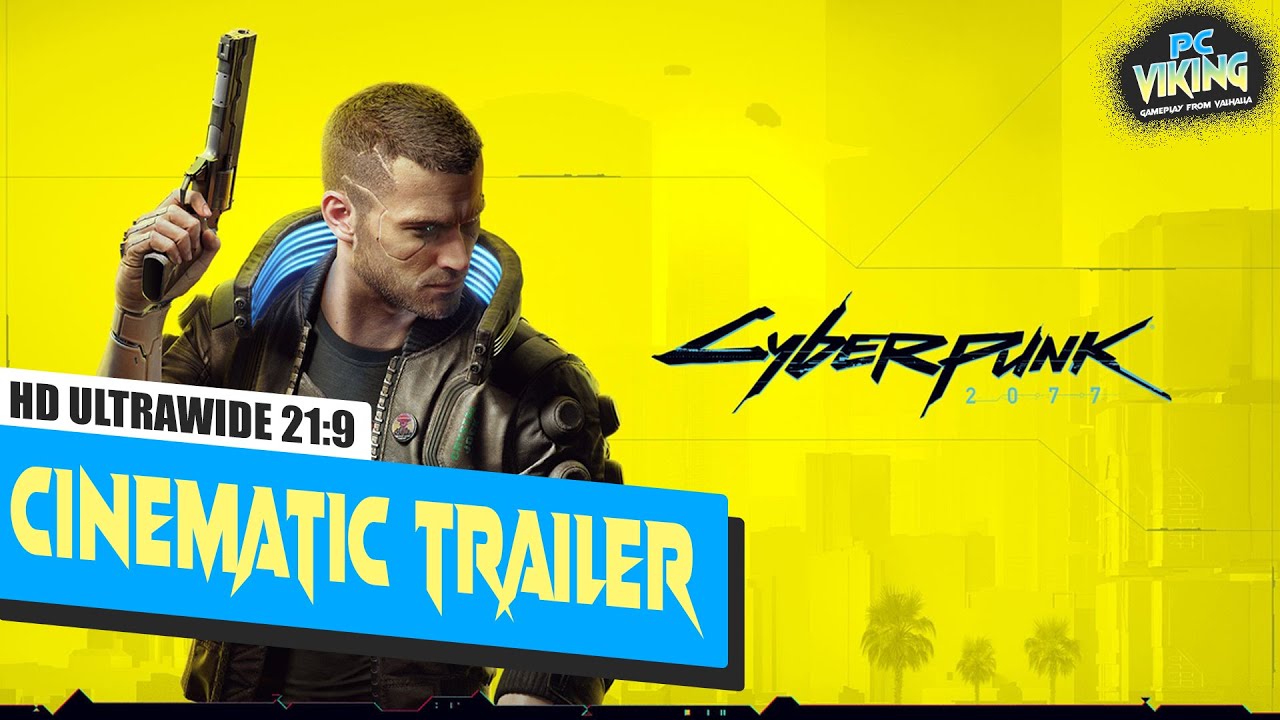 Cyberpunk 2077 – OFFICIAL CINEMATIC TRAILER (Ultrawide – 21:9)