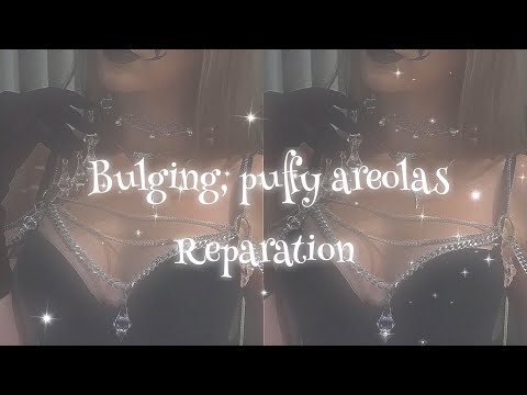 𝐏𝐑𝐄𝐓𝐓𝐘 𝐓𝐈𝐃𝐃𝐈𝐄𝐒 # Bulging/puffy areolas reparation ˚☠︎ Subliminal