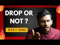 NEET Bigad Gaya😭 - Ab Kya ? Drop or NOT ? | Expected Cutoff ? | NEET 2025 Exam
