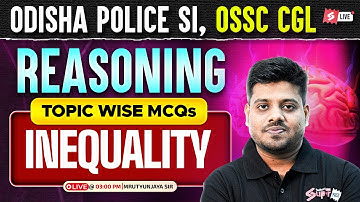 RI AMIN, OSSC CGL, Odisha SI 2025 | Reasoning Classes | INEQUALITY By Mrutyunjaya
