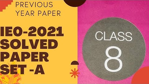 CLASS 8 IEO 2021SOLVED PREVIOUS YEAR PAPER SET A/IEO CLASS 8 PREVIOUS YEAR PAPER 2021/class 8 IEO