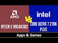 RYZEN 9 9950X3D2 vs CORE ULTRA 7 270K PLUS