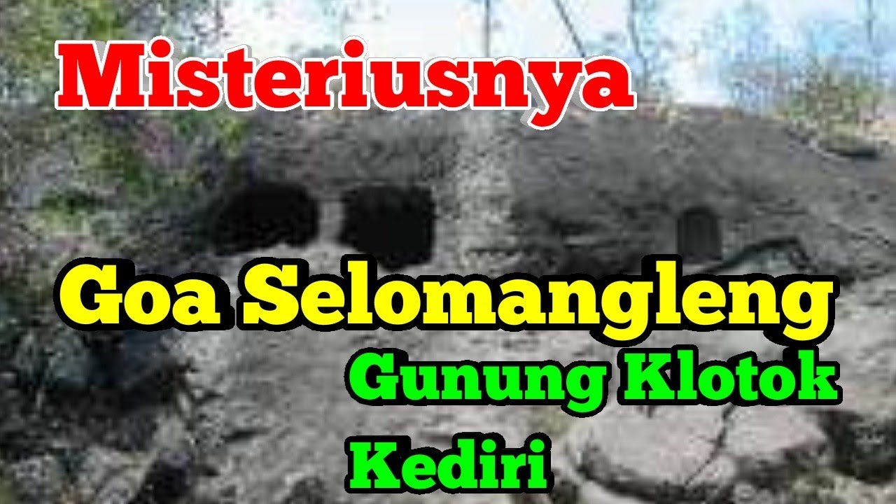 GUA SELOMANGLENG Gunung Klotok KEDIRI