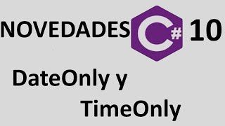 Novedades c#10.DateOnly y TimeOnly