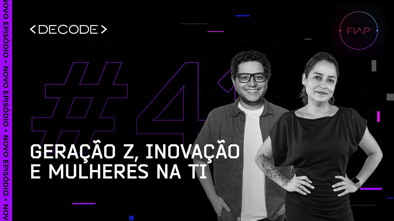 DECODE 41: Geração Z, inovação e mulheres na TI