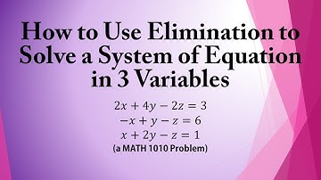 How to Use Elimination to Solve a System of Equation in 3 Variables (a MATH 1010 Problem)