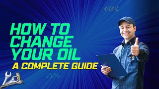 How to Change Your Oil (Complete Guide)