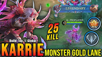 25 Kills!! Legendary Karrie Real Monster Gold Lane!! - Build Top 1 Global Karrie ~ MLBB