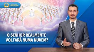 Série de sermões: Buscando fé verdadeira | O Senhor realmente voltará numa nuvem?