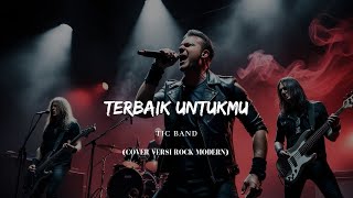 TERBAIK UNTUKMU - TIC BAND ( Cover versi Rock Modern by HarzMusic) 
