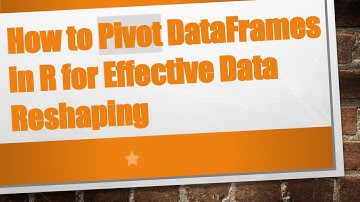 How to Pivot DataFrames in R for Effective Data Reshaping