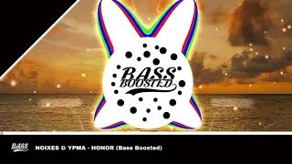 NOIXES & YPMA - HONOR (Bass Boosted)