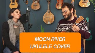 MOON RIVER - EZGİ TÜRKELİ &amp; ERKİN SOYLU (UKULELE COVER)