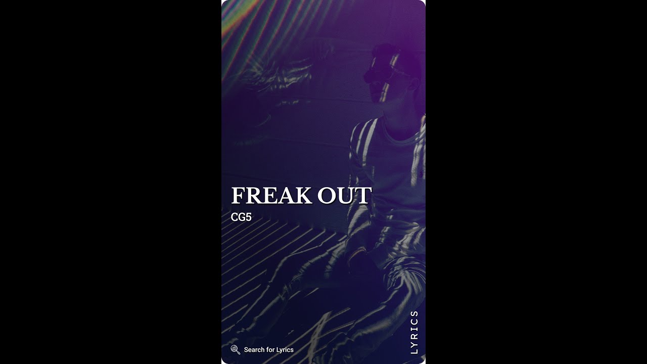 cg5-freak-out-lyrics-for-mobile-youtube