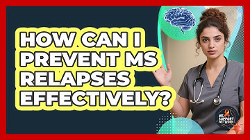 How Can I Prevent MS Relapses Effectively? - MS Support Network