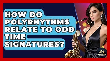 How Do Polyrhythms Relate To Odd Time Signatures? - Jazz Music Legends