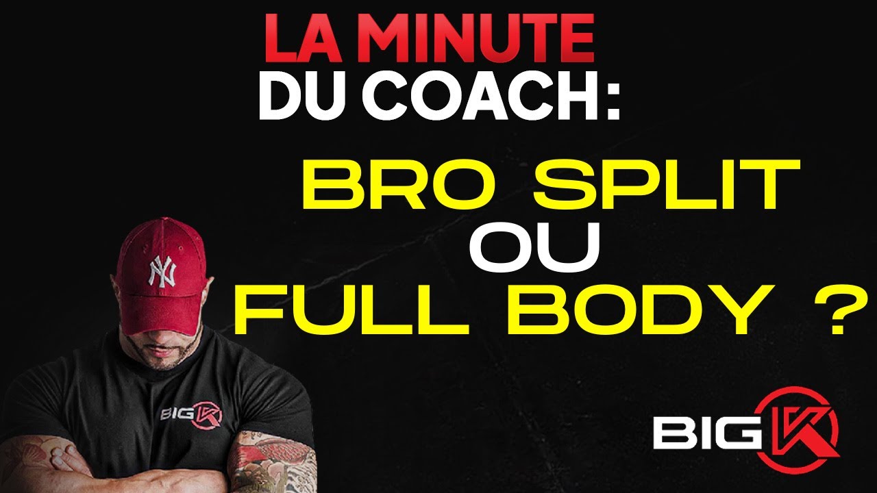 BRO SPLIT OU FULL BODY ?