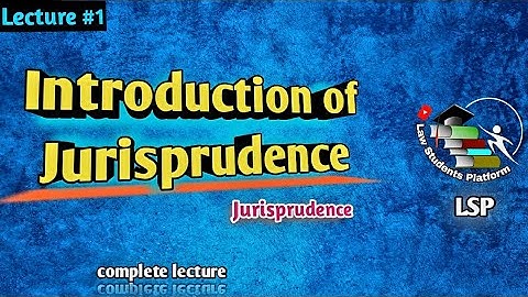 Introduction of Jurisprudence | LSP | Law Students Platform