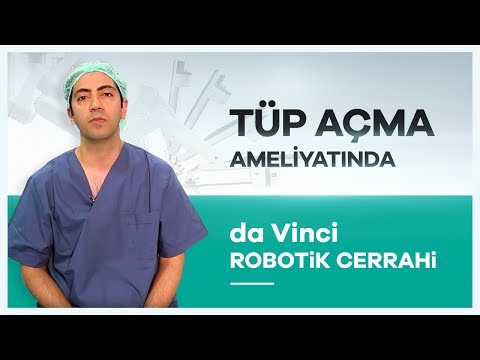 ''da Vinci Robotik Cerrahi'' Sistemiyle Tüp Açma Ameliyatı Dr. Fatih Şanlıkan