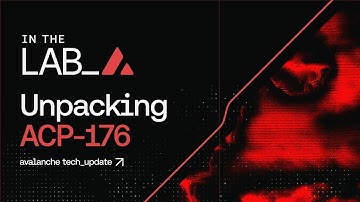 In The Lab: Avalanche Tech Update - Unpacking ACP 176